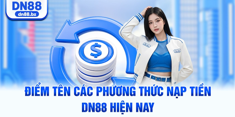 Điểm tên các phương thức nạp tiền DN88 hiện nay