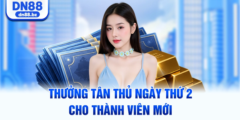 Thưởng tân thủ ngày thứ 2 cho thành viên mới