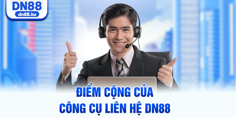 Điểm cộng của công cụ liên hệ DN88