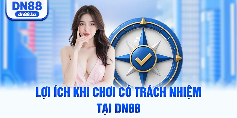 Lợi ích khi chơi có trách nhiệm tại DN88