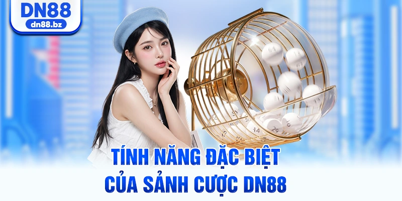 Tính năng đặc biệt của sảnh cược DN88